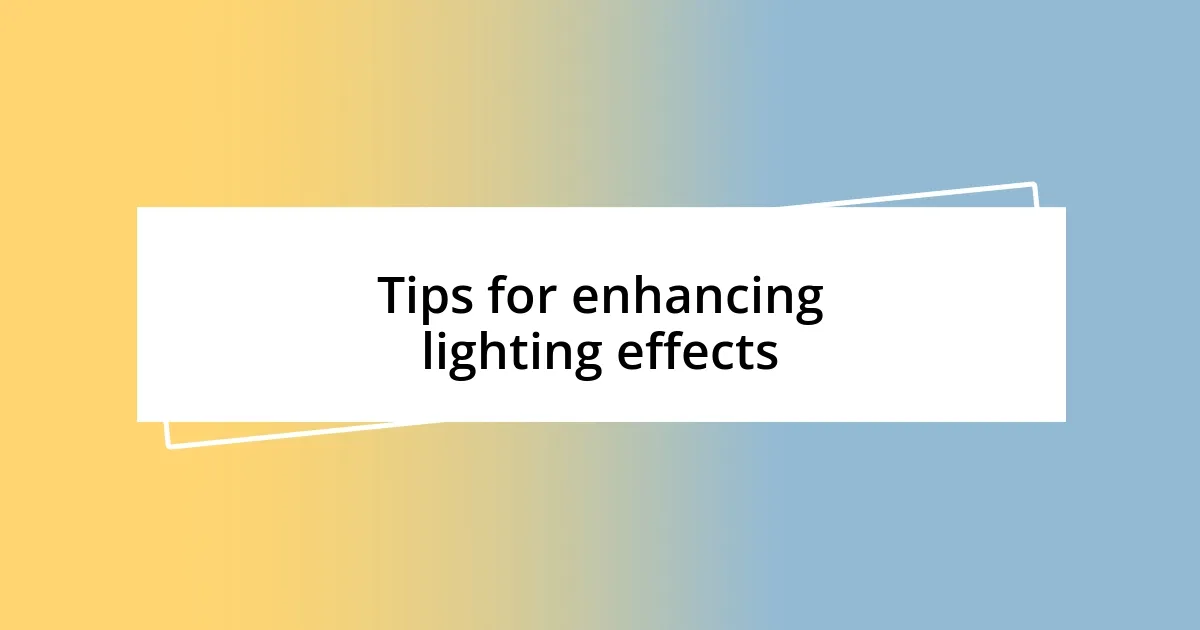 Tips for enhancing lighting effects