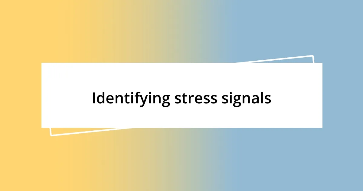 Identifying stress signals