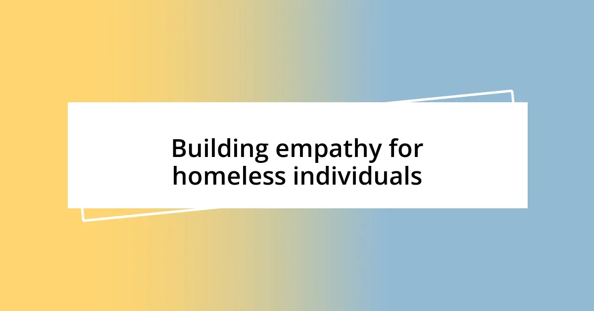 Building empathy for homeless individuals