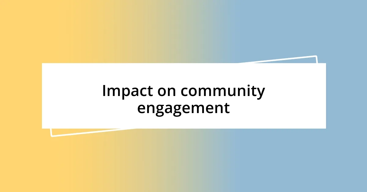 Impact on community engagement