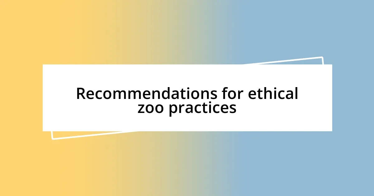 Recommendations for ethical zoo practices