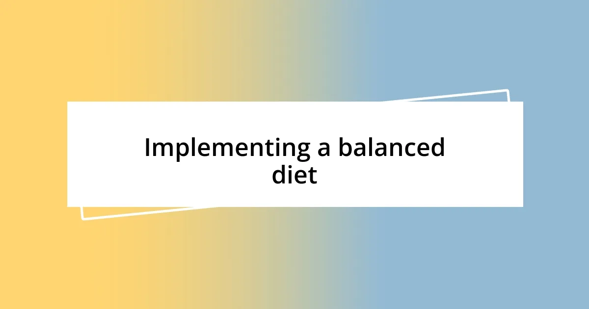 Implementing a balanced diet