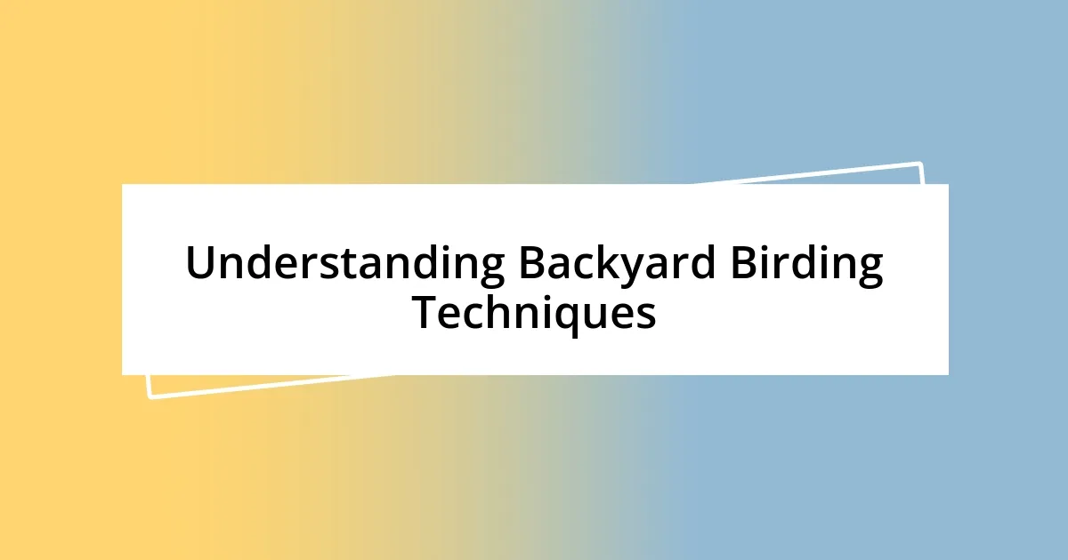 Understanding Backyard Birding Techniques