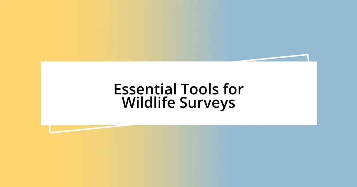 Essential Tools for Wildlife Surveys