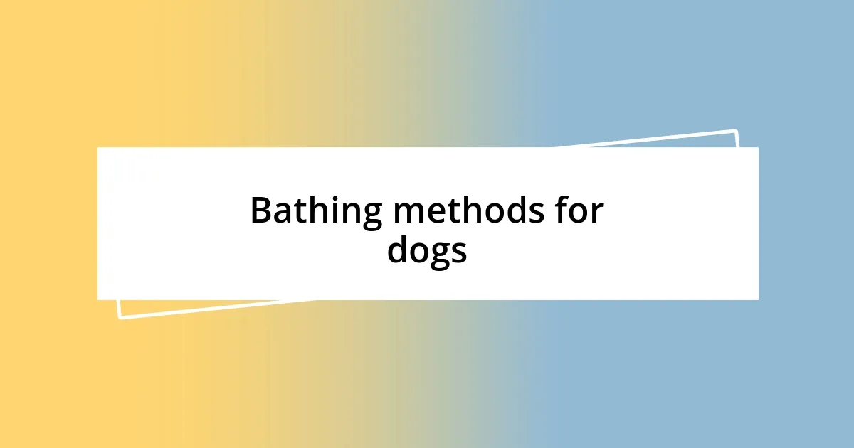 Bathing methods for dogs