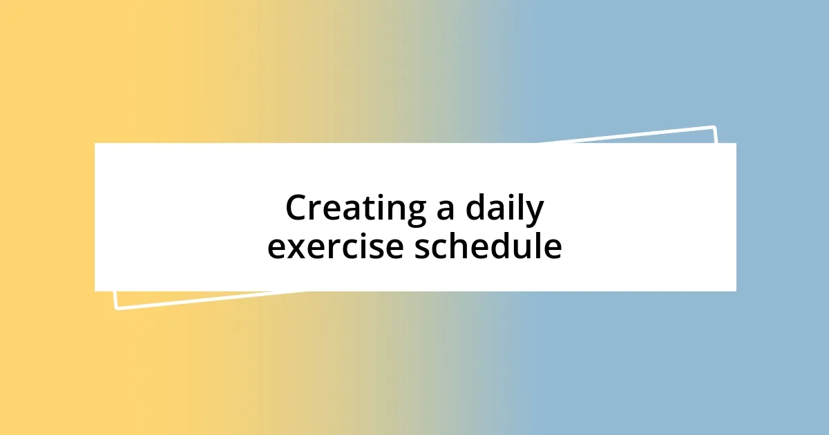 Creating a daily exercise schedule