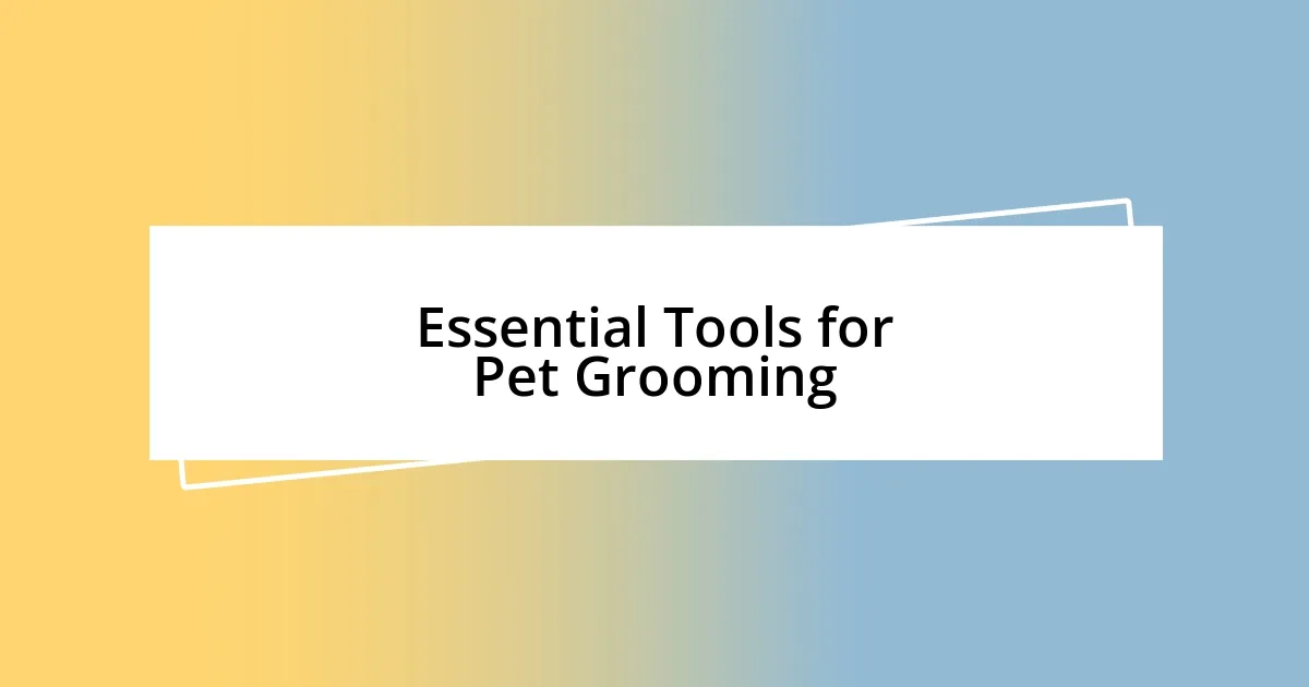 Essential Tools for Pet Grooming