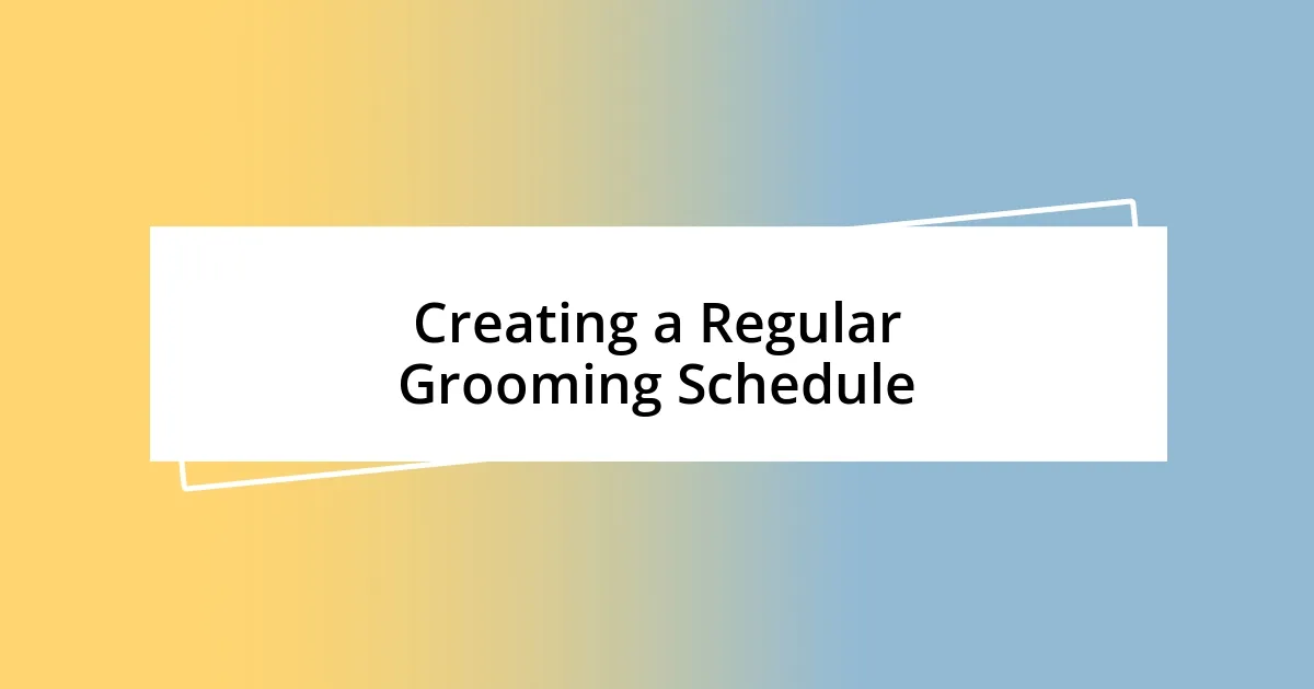 Creating a Regular Grooming Schedule