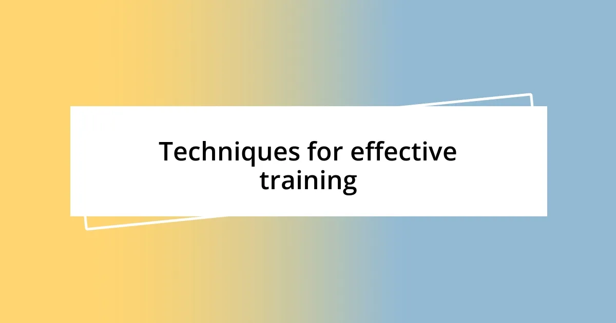 Techniques for effective training