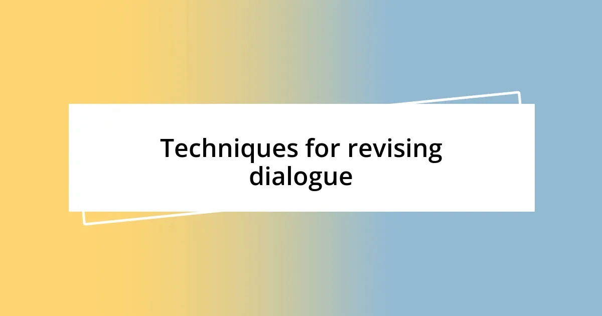 Techniques for revising dialogue