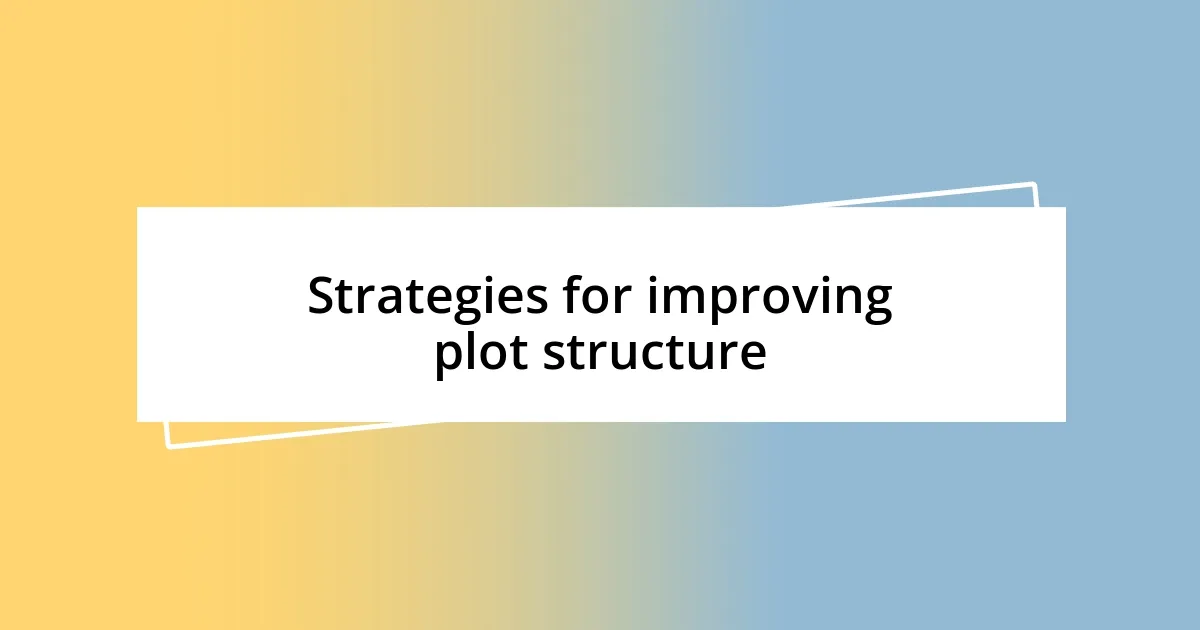 Strategies for improving plot structure