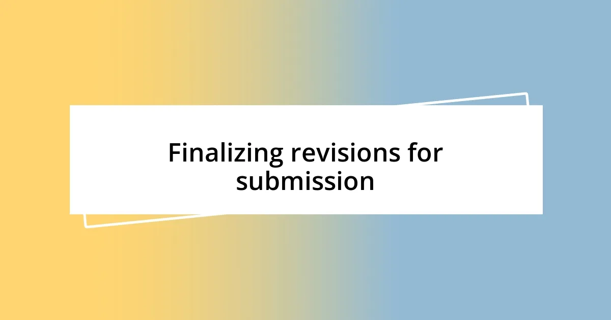 Finalizing revisions for submission